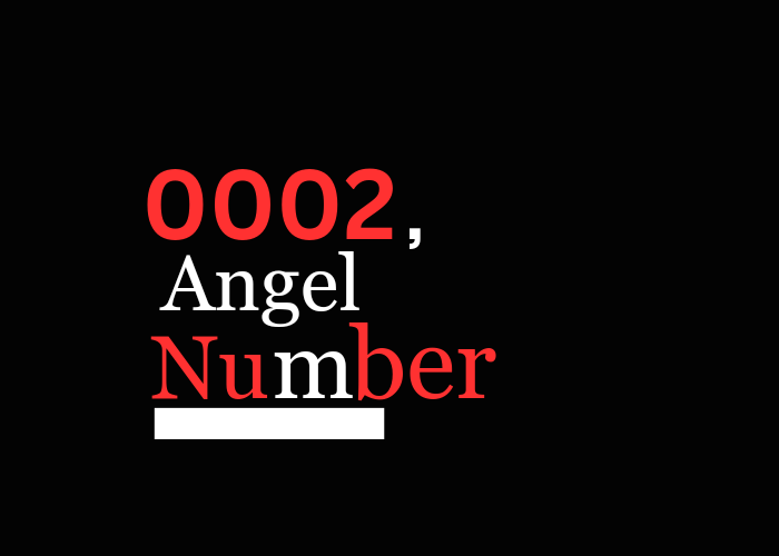 Meaning of 0002 Angel Number in 2024