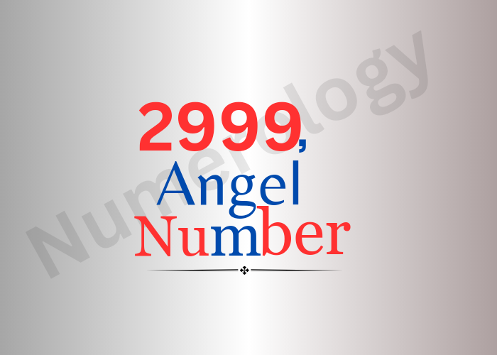 Meaning of 2999 Angel Number | 2024