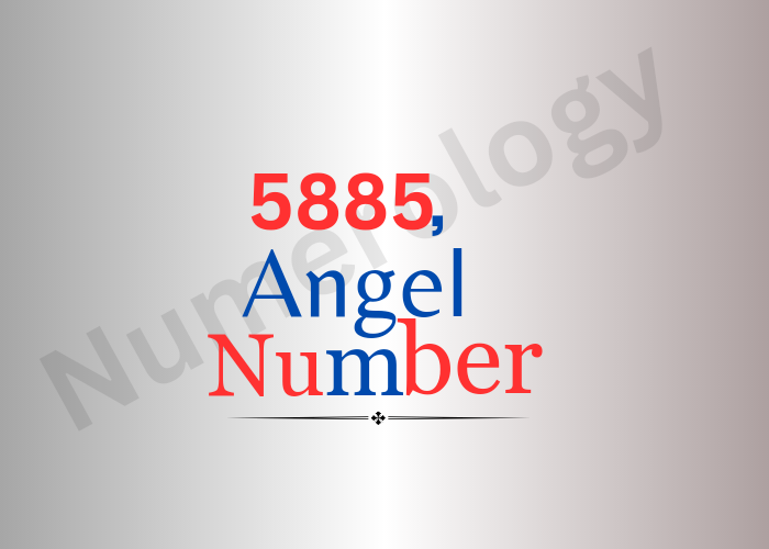 Meaning of 5885 Angel Number