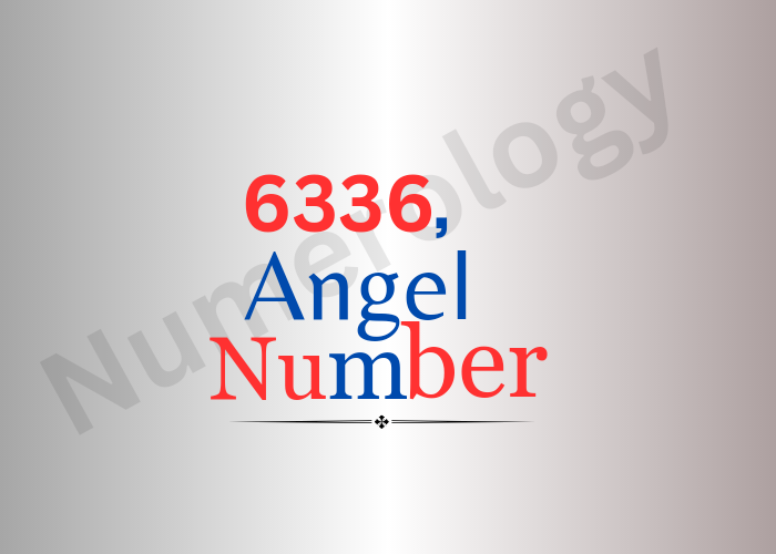 Meaning of 6336 Angel Number