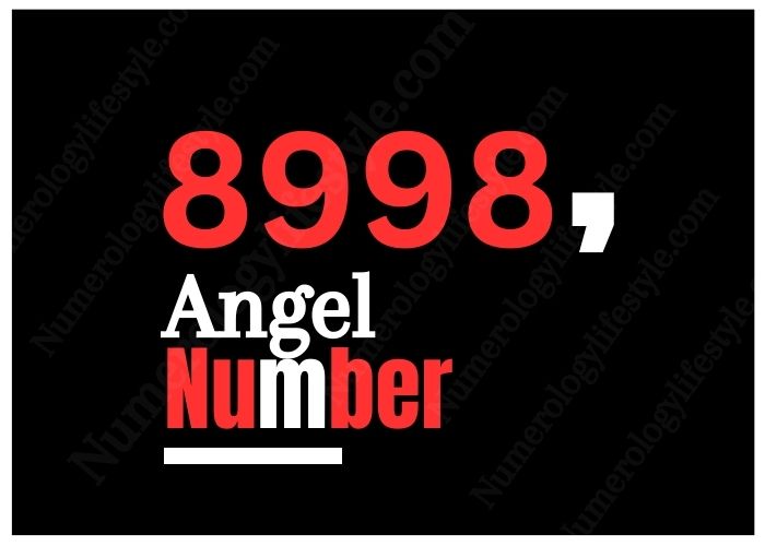 Meaning of Angel Number 8998 in 2024