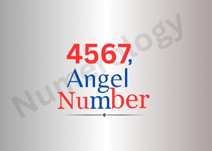 Meaning of 4567 Angel Number | 2024