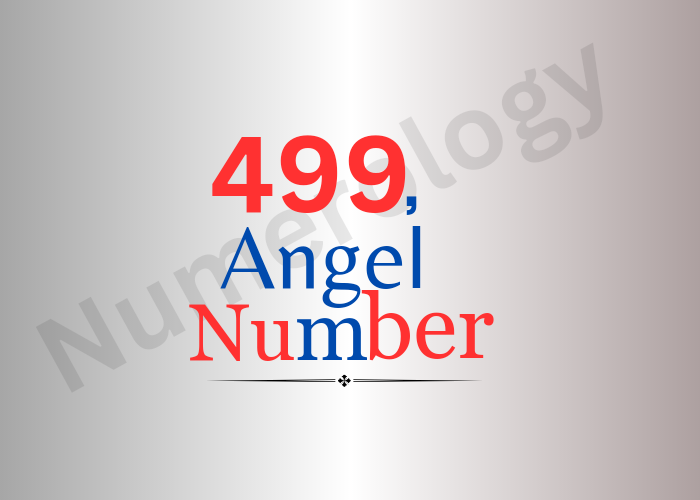 Meaning of 499 Angel Number in 2024