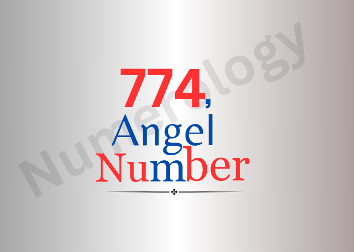Meaning of 774 Angel Number in 2024