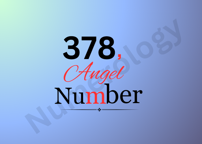 Unveiling the Mystical Secrets of 378 Angel Number in 2024