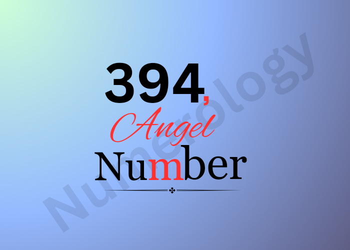 2024’s Angel Number 394: Unveiling Its Mysterious Message