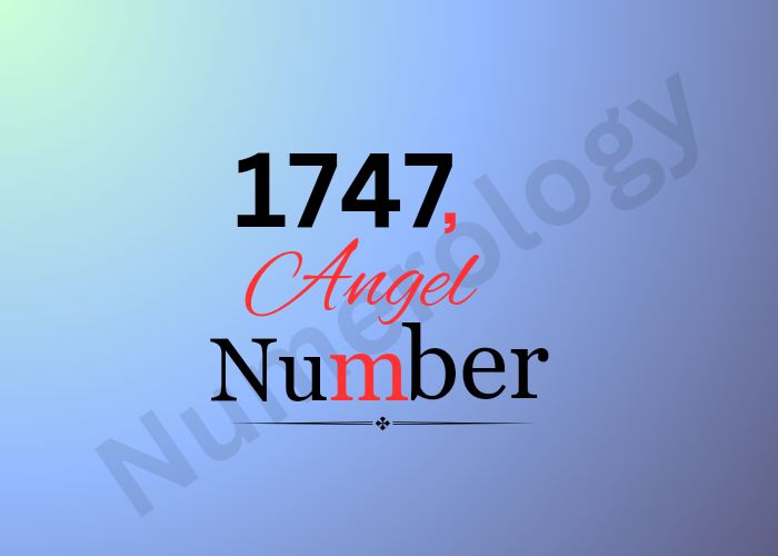 Unveiling the Mystical Secrets of 1747 Angel Number in 2024