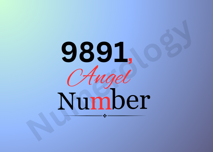 Discover the Mystical Meaning of 9891 Angel Number