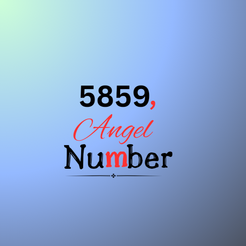 Secrets of 5859 Angel Number