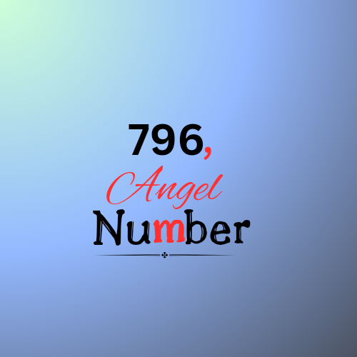 Unlock the Secrets of 796 Angel Number in 2024